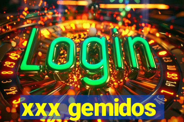 xxx gemidos